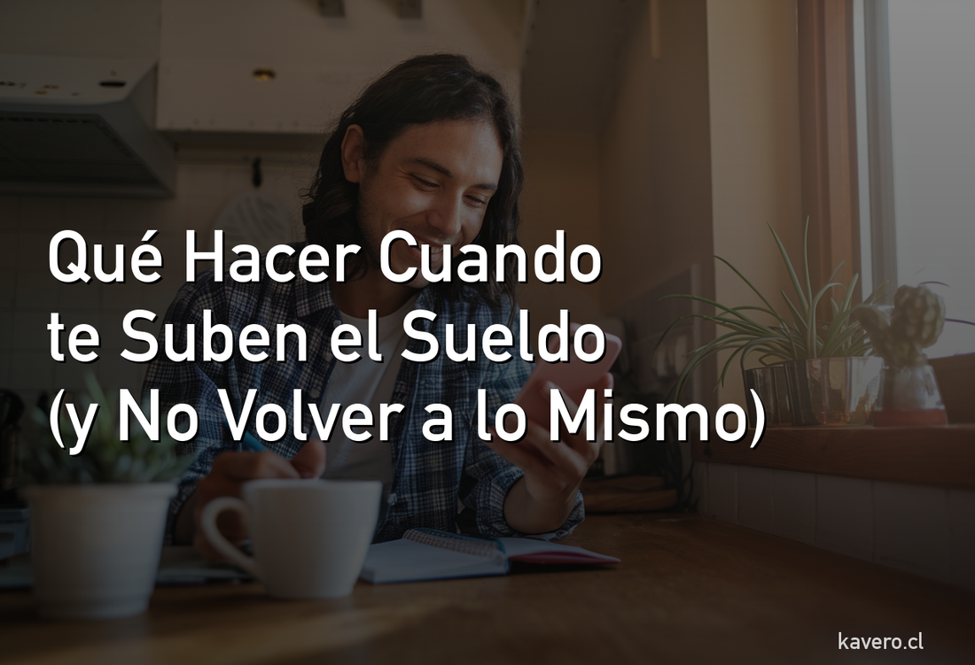 Qué Hacer con tu Plata Cuando te Suben el Sueldo (y No Volver a lo Mismo)