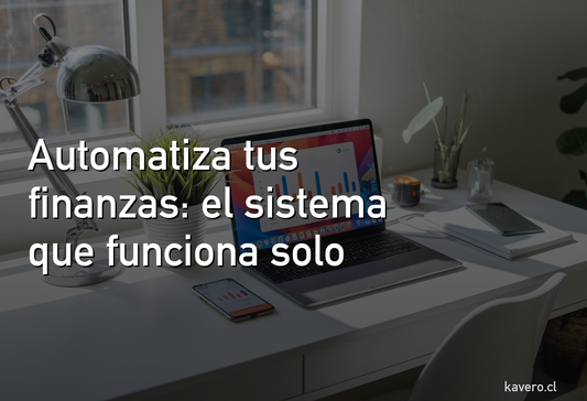 Automatiza tus finanzas: el sistema que funciona sin que pienses