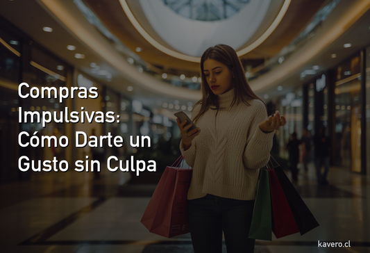 Compras impulsivas en Chile: por qué las haces y cómo darte un gusto sin arruinar tu presupuesto