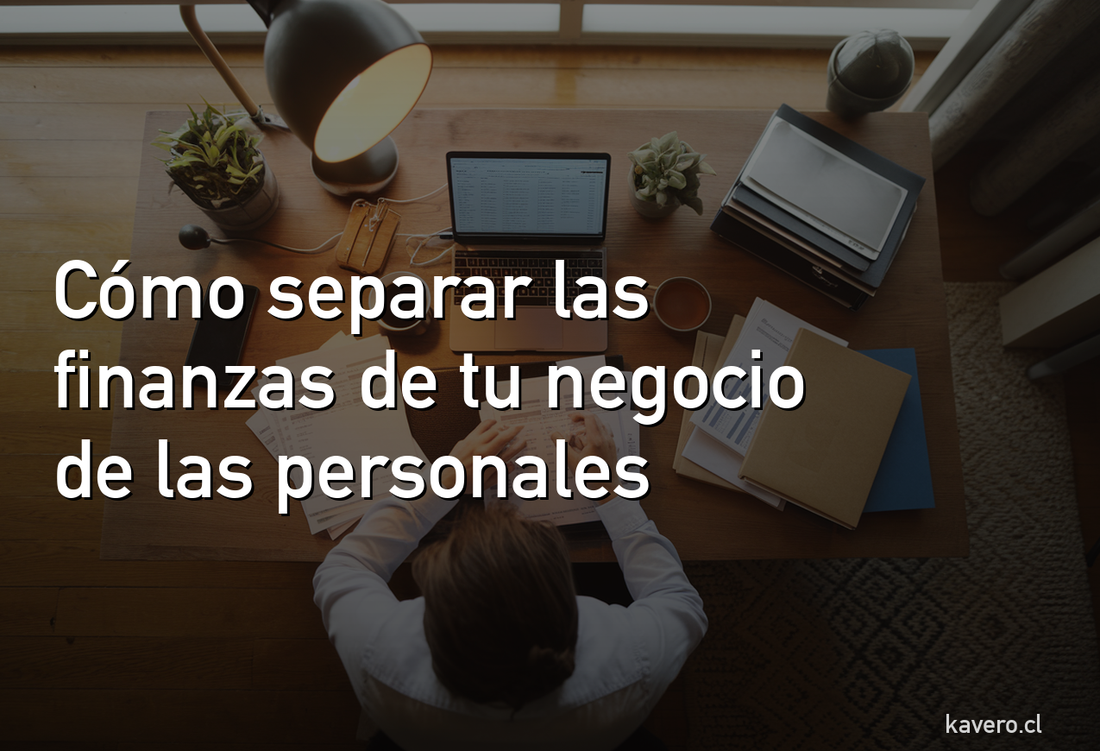 Cómo separar las finanzas de tu negocio de las personales (y por qué casi nadie lo hace)