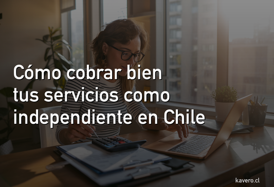 Cómo cobrar bien tus servicios como independiente en Chile: precio, boleta y IVA explicados