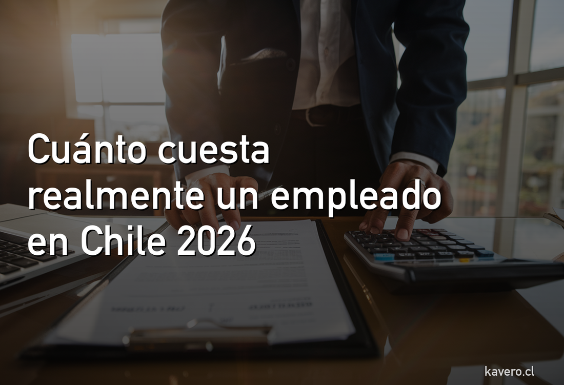 Cuánto cuesta realmente un empleado en Chile 2026: los costos que nadie te dice