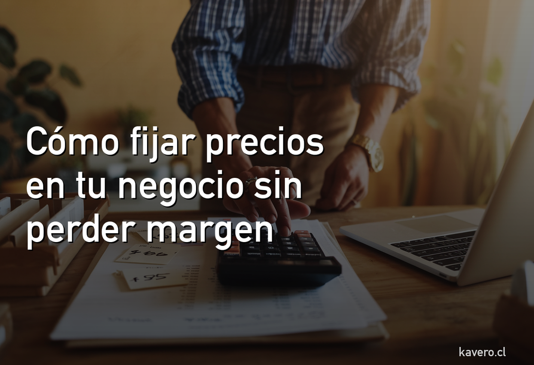 Cómo fijar precios en tu negocio sin perder margen ni clientes