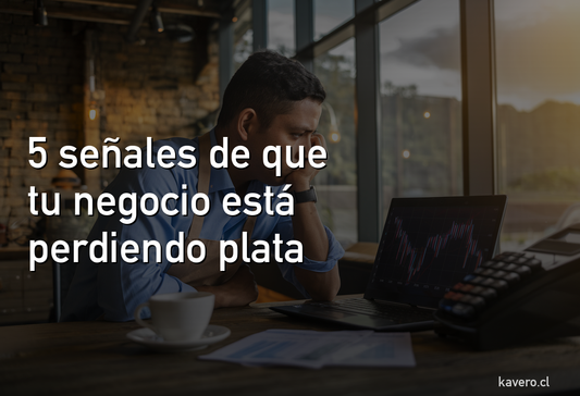 5 señales de que tu negocio está perdiendo plata sin que te des cuenta