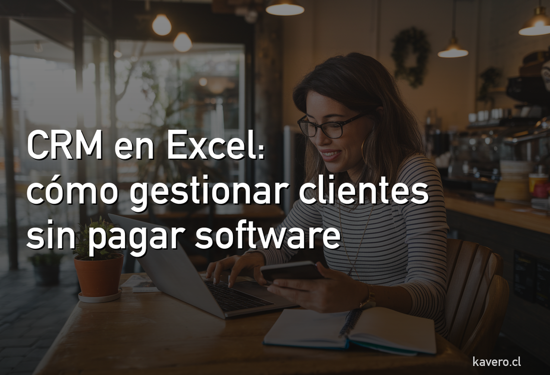 CRM en Excel: cómo gestionar clientes y ventas sin pagar un software