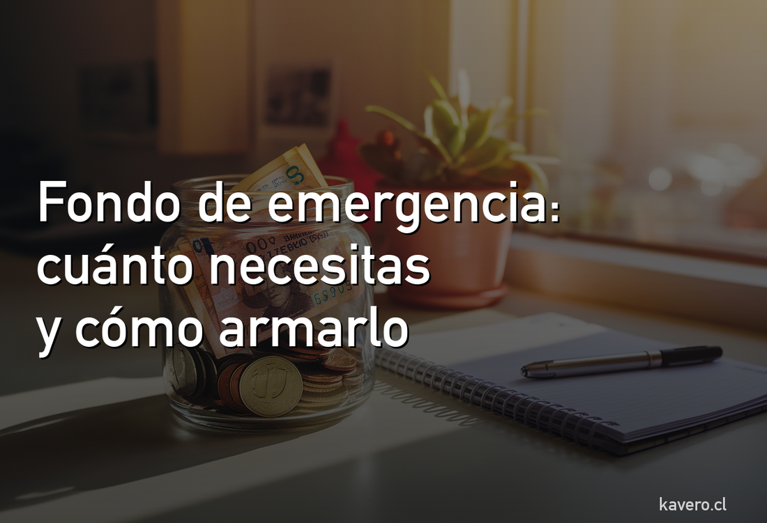 Fondo de emergencia en Chile: cuánto necesitas y cómo armarlo desde cero