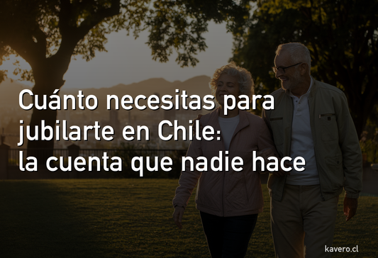 Cuánto necesitas ahorrar para jubilarte en Chile: la cuenta que nadie hace