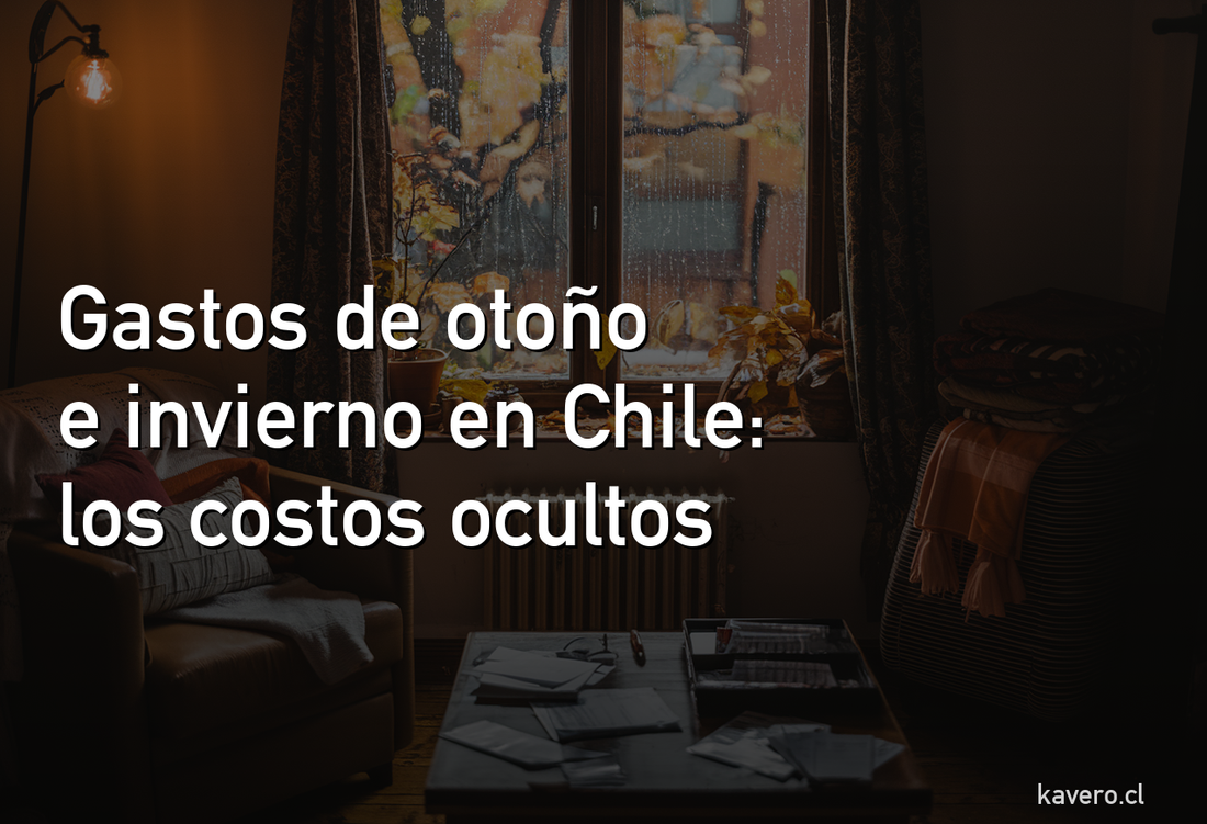 Gastos de otoño e invierno en Chile: los costos que no presupuestas (pero que igual van a llegar)