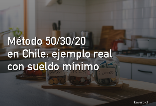 Método 50/30/20 en Chile: cómo aplicarlo con sueldo mínimo (ejemplo real)